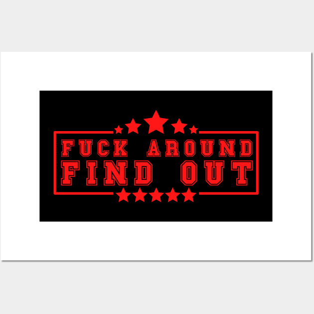 Fuck Around Find Out Wall Art by oneduystore